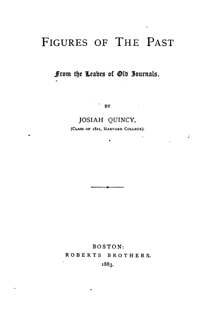 Title page of Josiah Quincy’s Figures of the Past, 1883. Publication date distinguishes this memoir from his 1844 letter. The contemporary letter discussed alongside it is a separate source; this title page cannot stand in for that letter.